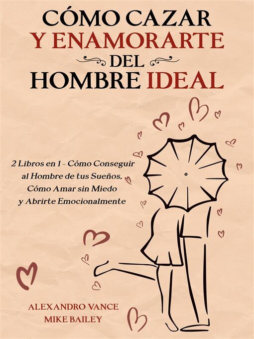 Title details for Cómo Cazar y Enamorarte del Hombre Ideal by Alexandro Vance - Available